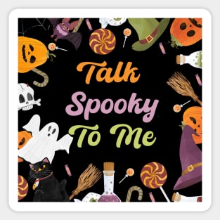 Talk Spooky To Me Sticker